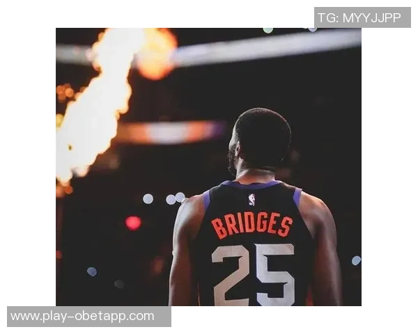 布里奇斯表现低迷12投仅4中三分球失准仅得9分正负值惨淡15